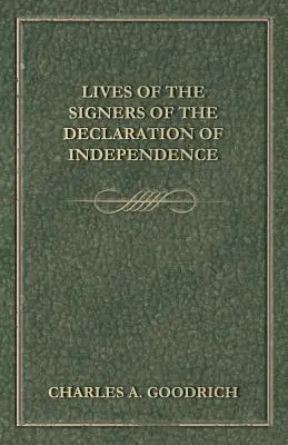 Životy signatárov Deklarácie nezávislosti - Lives Of The Signers Of The Declaration Of Independence