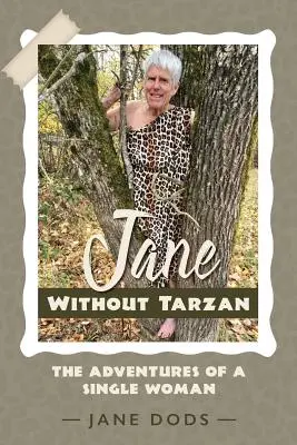 Jane bez Tarzana: Vydanie: Bez Tarzana: Dobrodružstvá slobodnej ženy - Jane Without Tarzan: The Adventures of a Single Woman
