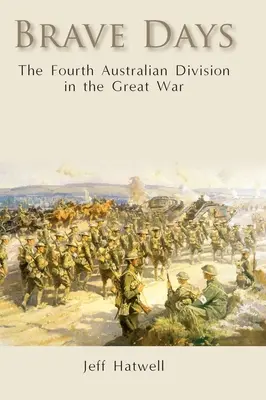 Odvážne dni: Štvrtá austrálska divízia vo Veľkej vojne - Brave Days: The Fourth Australian Division in the Great War
