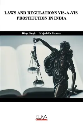 Zákony a predpisy týkajúce sa prostitúcie v Indii - Laws and Regulations Vis-A-VIS Prostitution in India