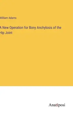 Nová operácia kostnej anchylozy bedrového kĺbu - A New Operation for Bony Anchylosis of the Hip Joint