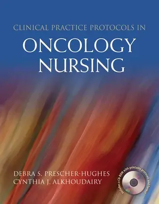 Protokoly klinickej praxe v onkologickom ošetrovateľstve - Clinical Practice Protocols in Oncology Nursing