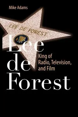 Lee de Forest: Kráľ rozhlasu, televízie a filmu - Lee de Forest: King of Radio, Television, and Film
