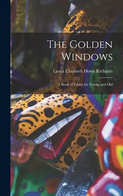 Zlaté okná: Kniha rozprávok pre malých i veľkých - The Golden Windows: A Book of Fables for Young and Old
