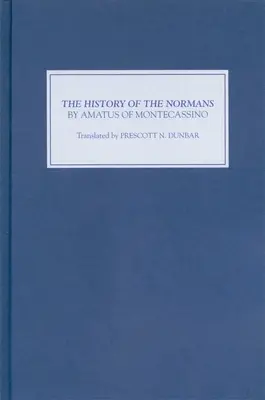 Dejiny Normanov od Amata z Montecassina - The History of the Normans by Amatus of Montecassino