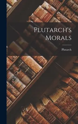 Plutarchove mravy - Plutarch's Morals