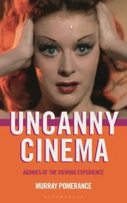 Uncanny Cinema: Agónie diváckeho zážitku - Uncanny Cinema: Agonies of the Viewing Experience
