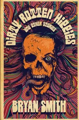 Špinaví prehnití hipíci a iné príbehy - Dirty Rotten Hippies and Other Stories