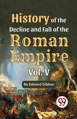 Dejiny úpadku a pádu Rímskej ríše Vol-5 - History Of The Decline And Fall Of The Roman Empire Vol-5