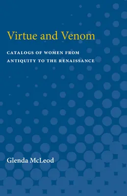 Cnosť a jed: Katalógy žien od antiky po renesanciu - Virtue and Venom: Catalogs of Women from Antiquity to the Renaissance