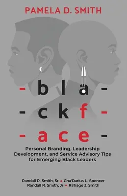 Blackface: Osobný branding, rozvoj vodcovstva a poradenstvo v oblasti služieb pre začínajúcich černošských lídrov - Blackface: Personal Branding, Leadership Development, and Service Advisory Tips for Emerging Black Leaders