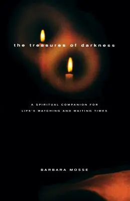 Poklady temnoty: Duchovný spoločník pre časy sledovania a čakania na život - The Treasures of Darkness: A Spiritual Companion for Life's Watching and Waiting Times