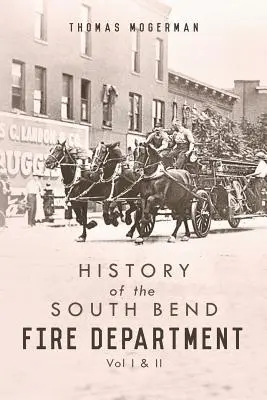 História hasičského zboru v South Bende: Diel I a II - History of the South Bend Fire Department: Vol I & II