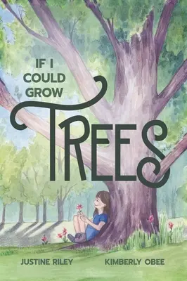 Keby som mohla pestovať stromy - If I Could Grow Trees
