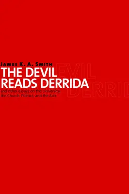 Diabol číta Derridu a iné eseje o univerzite, cirkvi, politike a umení - Devil Reads Derrida and Other Essays on the University, the Church, Politics, and the Arts