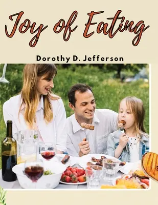 Radosť z jedla: a zdravé recepty, ktoré budete chcieť jesť - Joy of Eating: Fast, and Healthy Recipes You'll Want to Eat