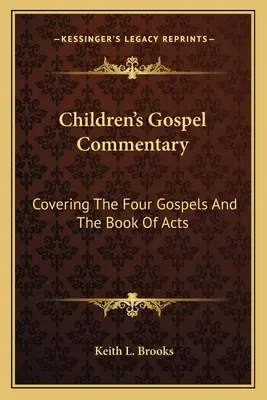 Komentár k evanjeliu pre deti: Knižný komentár: Štyri evanjeliá a kniha Skutkov apoštolov - Children's Gospel Commentary: Covering The Four Gospels And The Book Of Acts
