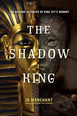 Kráľ tieňov: Bizarný posmrtný život múmie kráľa Tuta - The Shadow King: The Bizarre Afterlife of King Tut's Mummy