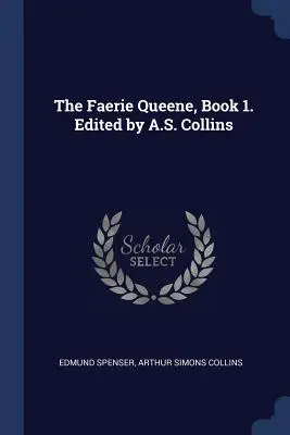 The Faerie Queene, Book 1. Edícia: A.S. Collins - The Faerie Queene, Book 1. Edited by A.S. Collins