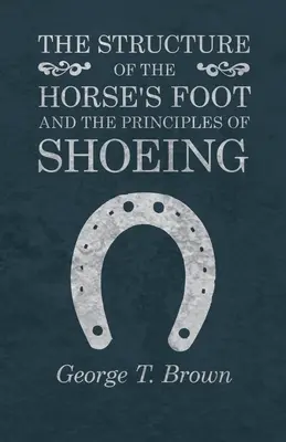 Stavba konskej nohy a zásady podkúvania - The Structure of the Horse's Foot and the Principles of Shoeing