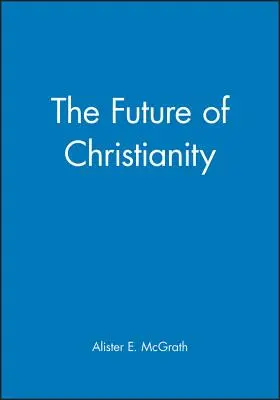 Budúcnosť kresťanstva - The Future of Christianity