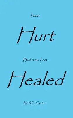 Bol som zranený, ale teraz som uzdravený - I Was Hurt But Now I Am Healed