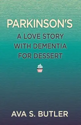 Parkinsonova choroba: Príbeh lásky s demenciou ako dezert - Parkinson's: A Love Story with Dementia for Dessert