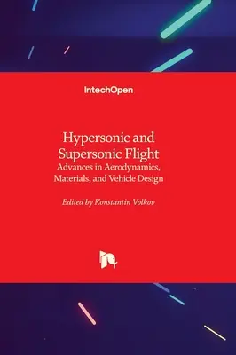Hypersonický a nadzvukový let - pokroky v aerodynamike, materiáloch a konštrukcii vozidiel - Hypersonic and Supersonic Flight - Advances in Aerodynamics, Materials, and Vehicle Design
