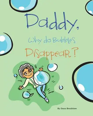 Tati, prečo miznú bubliny? - Daddy, Why Do Bubbles Disappear?
