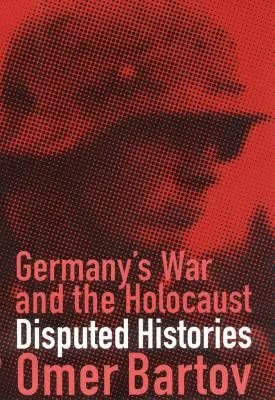 Vojna v Nemecku a holokaust: Sporné dejiny - Germany's War and the Holocaust: Disputed Histories