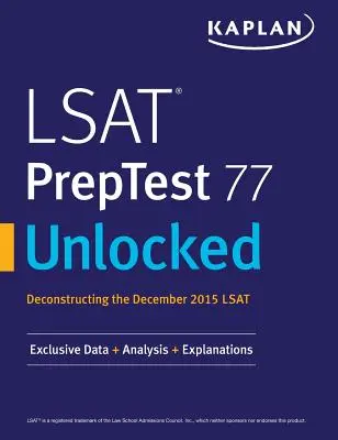 LSAT PrepTest 77 Unlocked: Exkluzívne údaje, analýzy a vysvetlenia pre LSAT z decembra 2015 - LSAT PrepTest 77 Unlocked: Exclusive Data, Analysis & Explanations for the December 2015 LSAT