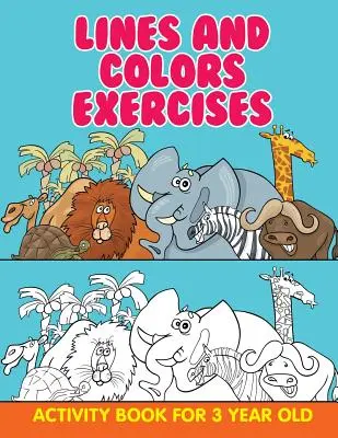 Cvičenia na línie a farby: Kniha aktivít pre 3-ročné deti - Lines and Colors Exercises: Activity Book For 3 Year Old