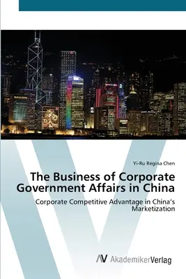 Podnikanie v oblasti podnikových vládnych záležitostí v Číne - The Business of Corporate Government Affairs in China