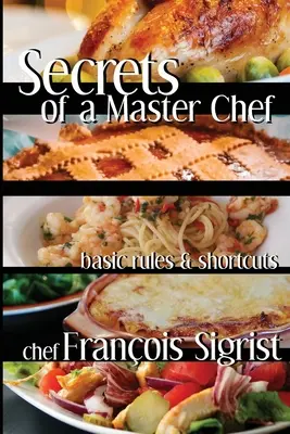 Tajomstvá majstra kuchára: Základné pravidlá a skratky - Secrets of a Master Chef: Basic Rules and Shortcuts