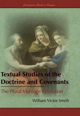 Textové štúdie k Učeniu a zmluvám: Zjavenie o manželstve v množnom čísle - Textual Studies of the Doctrine and Covenants: The Plural Marriage Revelation