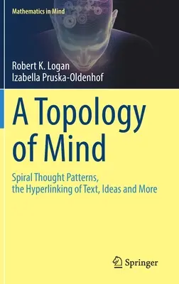 Topológia mysle: špirálové myšlienkové vzorce, hypertextové prepojenie textu, myšlienok a ďalšie - A Topology of Mind: Spiral Thought Patterns, the Hyperlinking of Text, Ideas and More