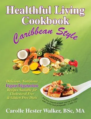 Kuchárka zdravého života: Karibský štýl - Healthful Living Cookbook: Caribbean Style
