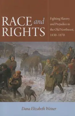 Rasa a práva: Boj proti otroctvu a predsudkom na starom severozápade v rokoch 1830 - 1870 - Race and Rights: Fighting Slavery and Prejudice in the Old Northwest, 1830-1870