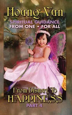 Hoang Van, Duchovné vedenie od jedného pre všetkých, od rozčarovania k šťastiu 4. časť - Hoang Van, Spiritual Guidance from One for All, from Dismay to Happiness Part 4