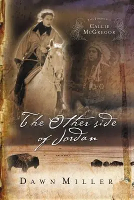 Druhá strana Jordánu: Denník Callie McGregorovej, kniha 2 - The Other Side of Jordan: The Journal of Callie McGregor Series, Book 2