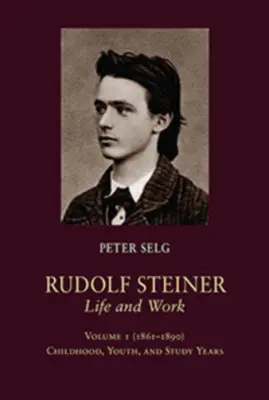 Rudolf Steiner, Život a dielo: 1861-1890: Detstvo, mladosť a študijné roky - Rudolf Steiner, Life and Work: 1861-1890: Childhood, Youth, and Study Years