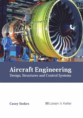 Inžinierstvo lietadiel: Dizajn, konštrukcie a riadiace systémy - Aircraft Engineering: Design, Structures and Control Systems