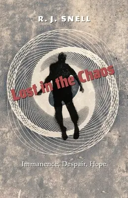 Stratení v chaose: bezhraničnosť, zúfalstvo, nádej - Lost in the Chaos: Immanence, Despair, Hope