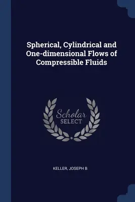 Sférické, valcové a jednorozmerné prúdenie stlačiteľných kvapalín - Spherical, Cylindrical and One-dimensional Flows of Compressible Fluids