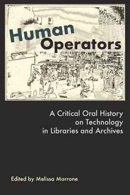 Ľudskí operátori: Kritická orálna história o technológiách v knižniciach a archívoch - Human Operators: A Critical Oral History on Technology in Libraries and Archives