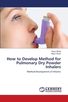 Ako vyvinúť metódu pre pľúcne suché práškové inhalátory - How to Develop Method for Pulmonary Dry Powder Inhalers