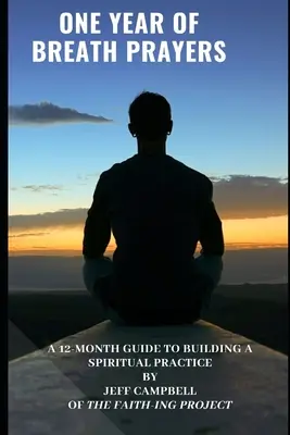 Jeden rok modlitieb za dych: Dvanásťmesačný sprievodca budovaním duchovnej praxe - One Year of Breath Prayers: A 12 Month Guide to Building a Spiritual Practice