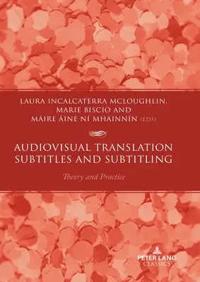 Audiovizuálny preklad - titulky a titulkovanie: Teória a prax - Audiovisual Translation - Subtitles and Subtitling: Theory and Practice