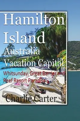 Hamilton Island, Austrália Hlavné mesto dovolenky: Veľká bariéra a raj letovísk útesu - Hamilton Island, Australia Vacation Capital: Whitsunday, Great Barrier and Reef Resort Paradise