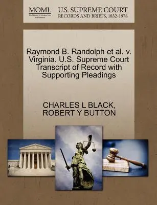 Raymond B. Randolph Et Al. V. Virgínia. Najvyšší súd USA Prepis záznamu s podpornými dokumentmi - Raymond B. Randolph Et Al. V. Virginia. U.S. Supreme Court Transcript of Record with Supporting Pleadings